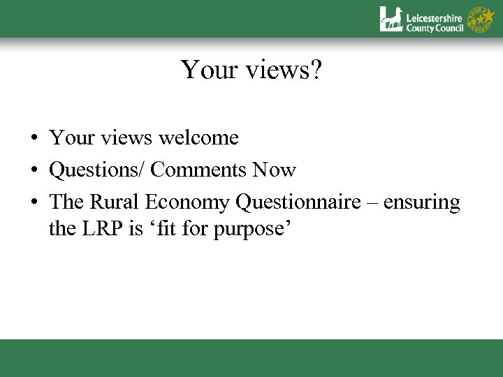 Your views? • Your views welcome • Questions/ Comments Now • The Rural Economy