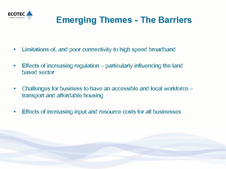 Emerging Themes - The Barriers • Limitations of, and poor connectivity to high speed