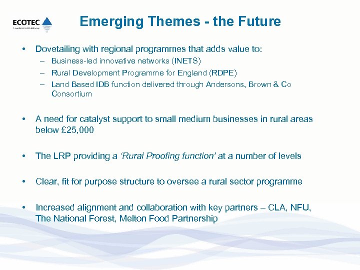 Emerging Themes - the Future • Dovetailing with regional programmes that adds value to: