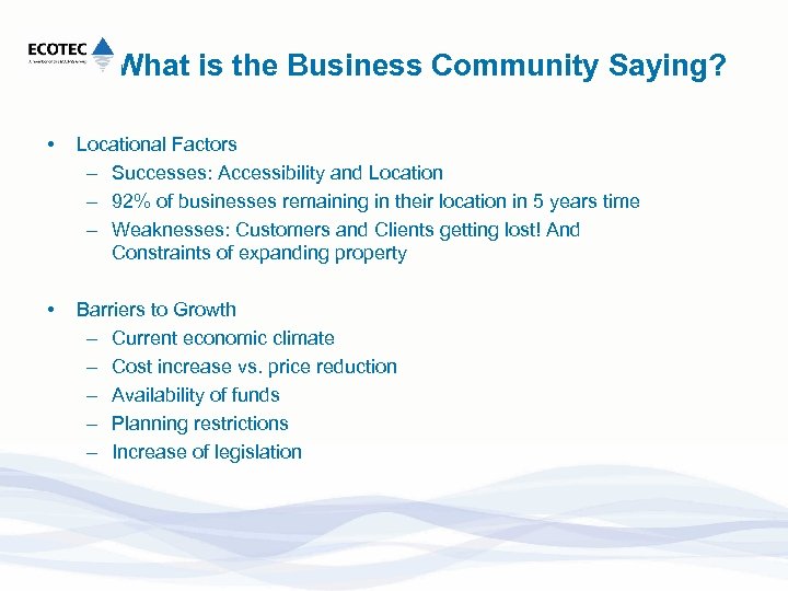 What is the Business Community Saying? • Locational Factors – Successes: Accessibility and Location
