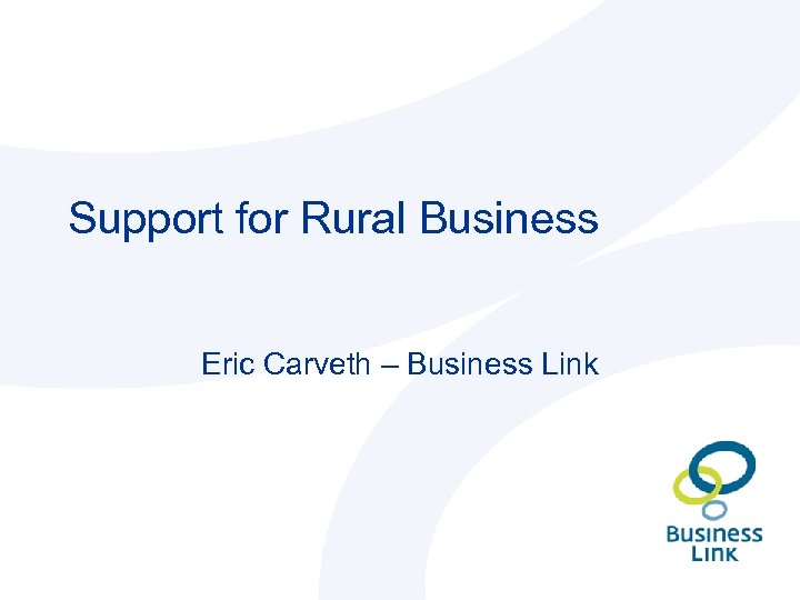 Support for Rural Business Eric Carveth – Business Link 