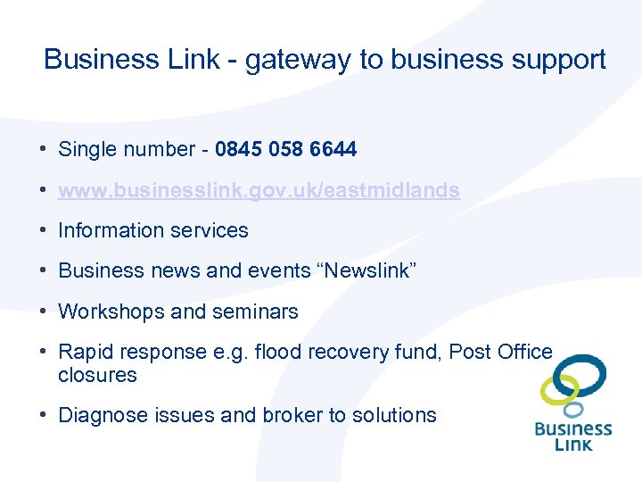 Business Link - gateway to business support • Single number - 0845 058 6644