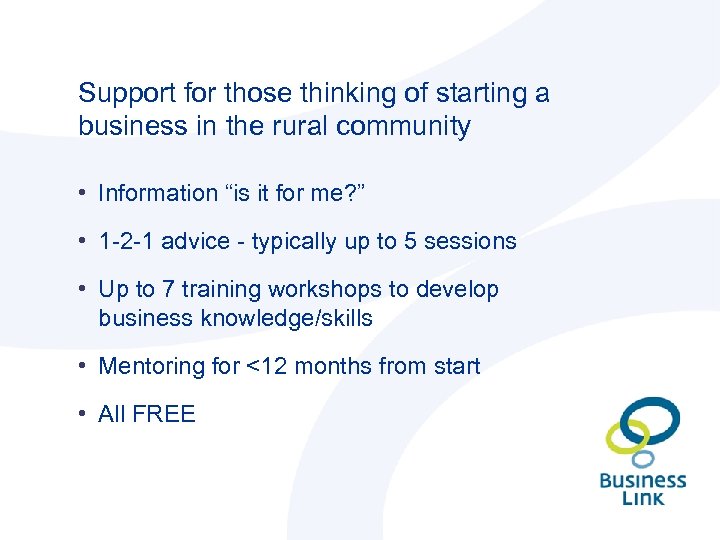 Support for those thinking of starting a business in the rural community • Information