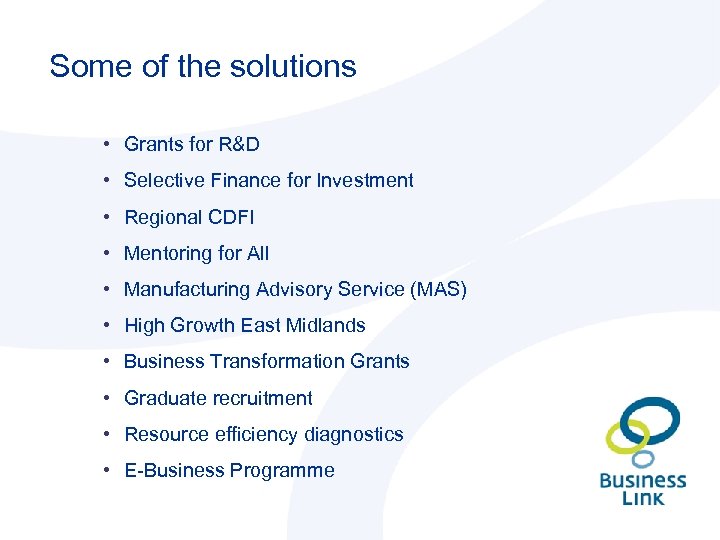 Some of the solutions • Grants for R&D • Selective Finance for Investment •