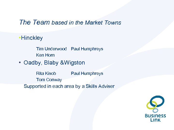 The Team based in the Market Towns • Hinckley Tim Underwood Paul Humphreys Ken