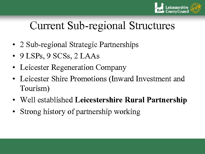 Current Sub-regional Structures • • 2 Sub-regional Strategic Partnerships 9 LSPs, 9 SCSs, 2