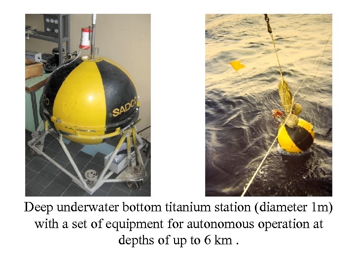 Deep underwater bottom titanium station (diameter 1 m) with a set of equipment for
