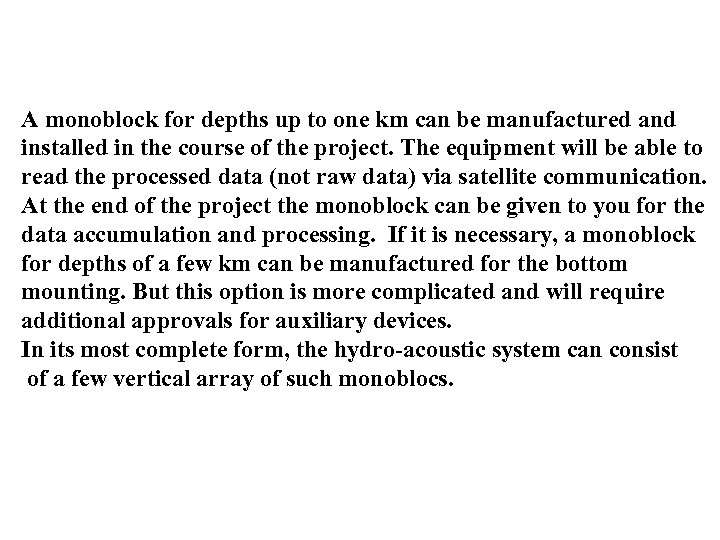 A monoblock for depths up to one km can be manufactured and installed in