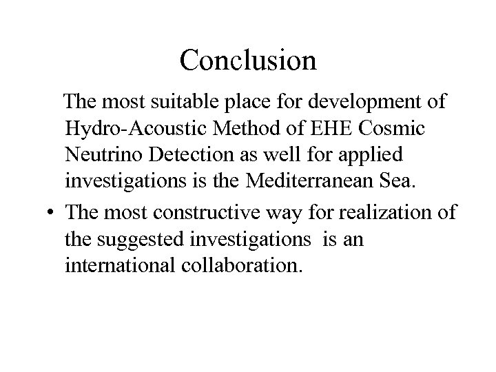 Conclusion The most suitable place for development of Hydro-Acoustic Method of EHE Cosmic Neutrino