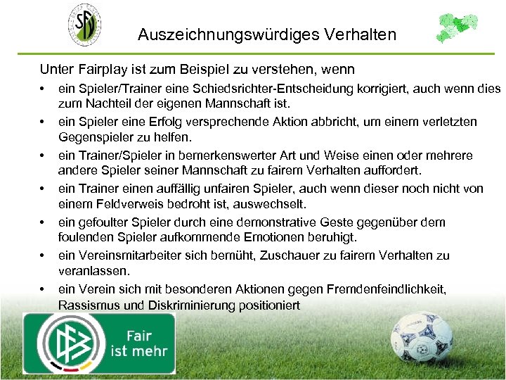  Auszeichnungswürdiges Verhalten Unter Fairplay ist zum Beispiel zu verstehen, wenn • • ein