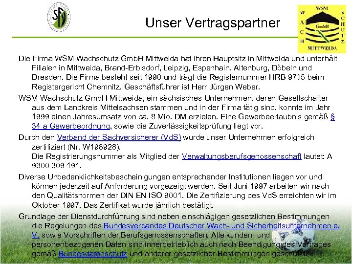 Unser Vertragspartner Die Firma WSM Wachschutz Gmb. H Mittweida hat ihren Hauptsitz in Mittweida