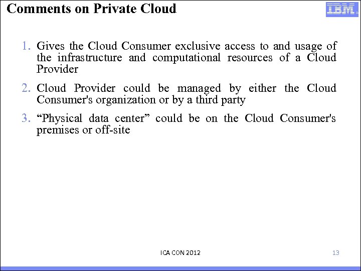 Comments on Private Cloud 1. Gives the Cloud Consumer exclusive access to and usage