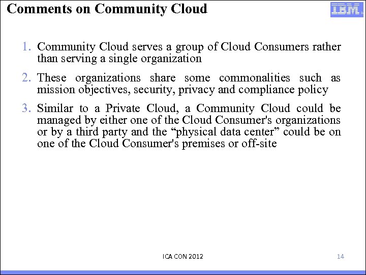 Comments on Community Cloud 1. Community Cloud serves a group of Cloud Consumers rather