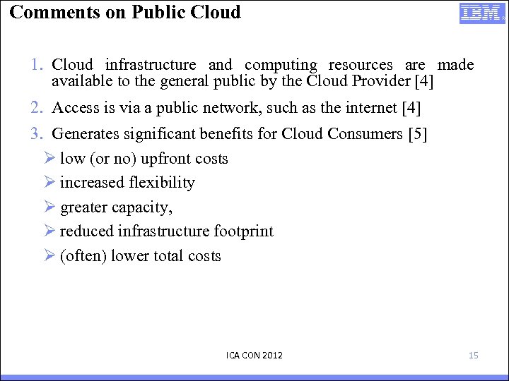 Comments on Public Cloud 1. Cloud infrastructure and computing resources are made available to