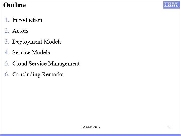 Outline 1. Introduction 2. Actors 3. Deployment Models 4. Service Models 5. Cloud Service