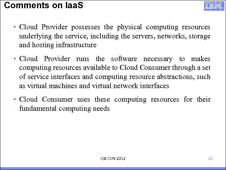 Comments on Iaa. S • Cloud Provider possesses the physical computing resources underlying the