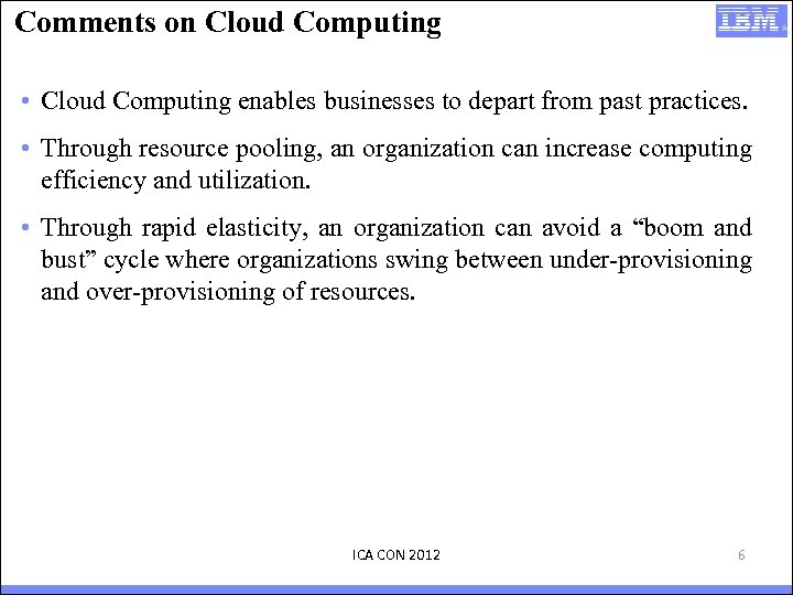 Comments on Cloud Computing • Cloud Computing enables businesses to depart from past practices.