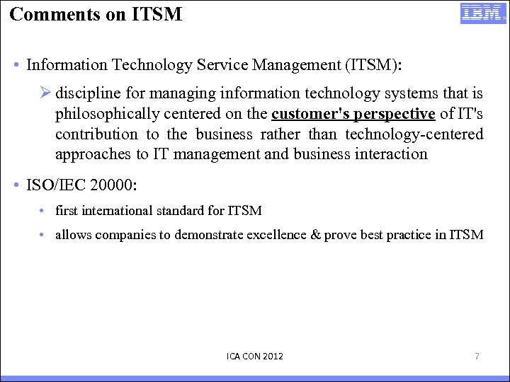 Comments on ITSM • Information Technology Service Management (ITSM): Ø discipline for managing information