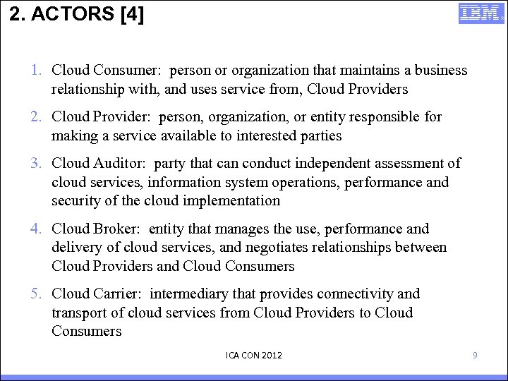 2. ACTORS [4] 1. Cloud Consumer: person or organization that maintains a business relationship