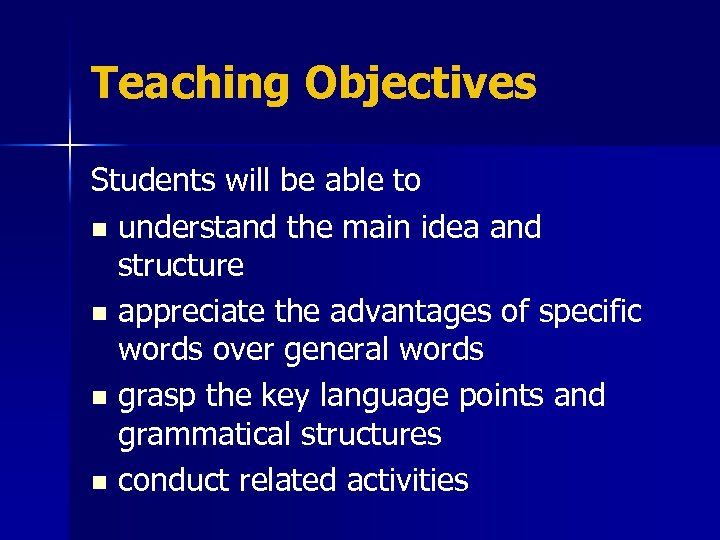 Teaching Objectives Students will be able to n understand the main idea and structure