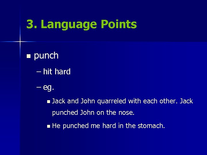 3. Language Points n punch – hit hard – eg. n Jack and John