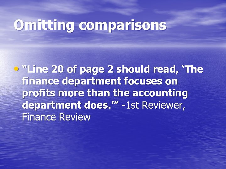 Omitting comparisons • “Line 20 of page 2 should read, ‘The finance department focuses
