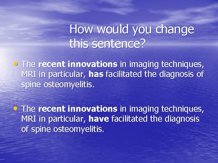 How would you change this sentence? • The recent innovations in imaging techniques, MRI