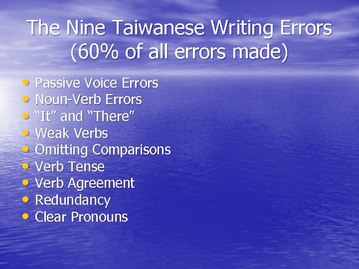 The Nine Taiwanese Writing Errors (60% of all errors made) • Passive Voice Errors