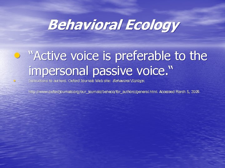 Behavioral Ecology • “Active voice is preferable to the • impersonal passive voice. “