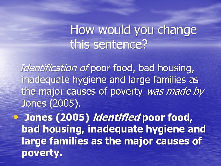 How would you change this sentence? Identification of poor food, bad housing, inadequate hygiene