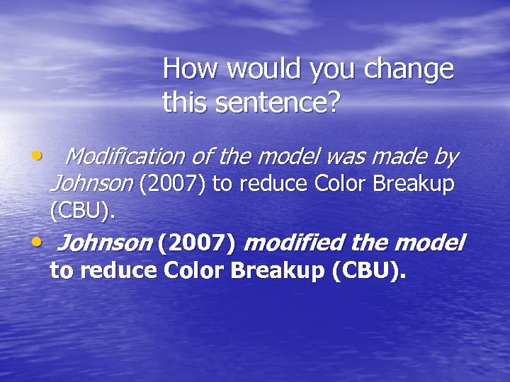 How would you change this sentence? • Modification of the model was made by