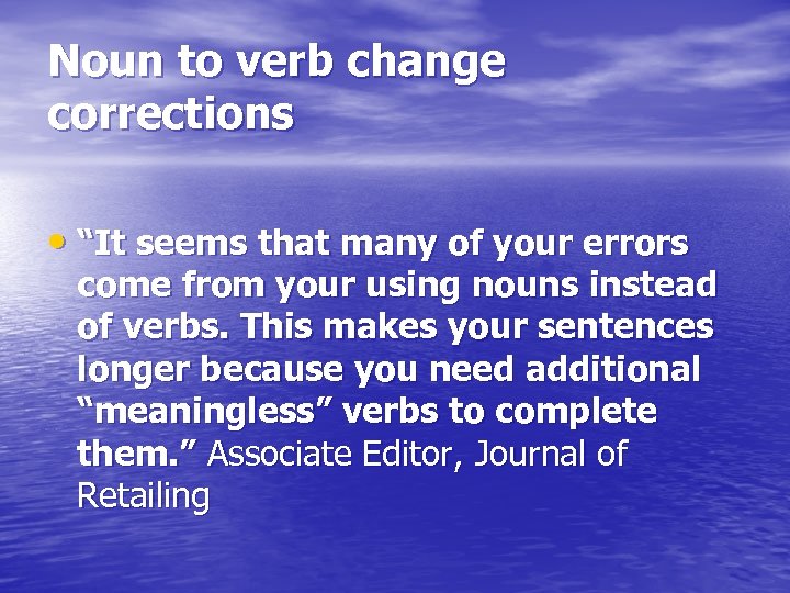 Noun to verb change corrections • “It seems that many of your errors come