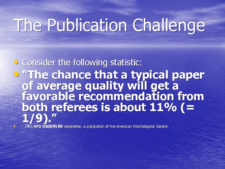 The Publication Challenge • Consider the following statistic: • “The chance that a typical