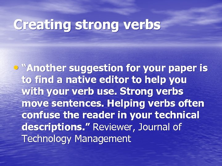 Creating strong verbs • “Another suggestion for your paper is to find a native
