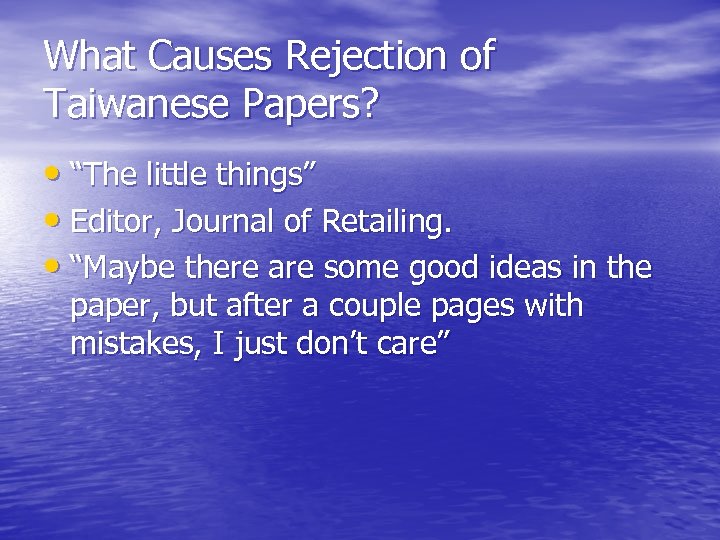 What Causes Rejection of Taiwanese Papers? • “The little things” • Editor, Journal of