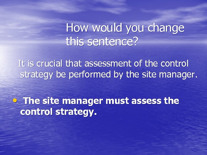 How would you change this sentence? It is crucial that assessment of the control