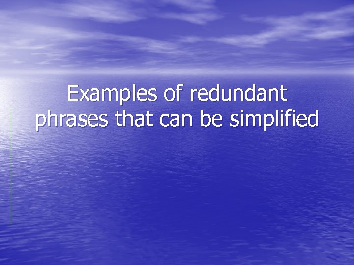 Examples of redundant phrases that can be simplified 