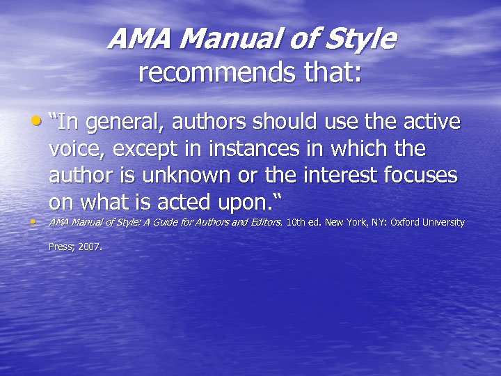 AMA Manual of Style recommends that: • “In general, authors should use the active