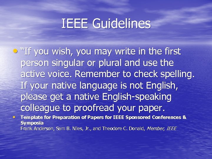 IEEE Guidelines • “If you wish, you may write in the first person singular