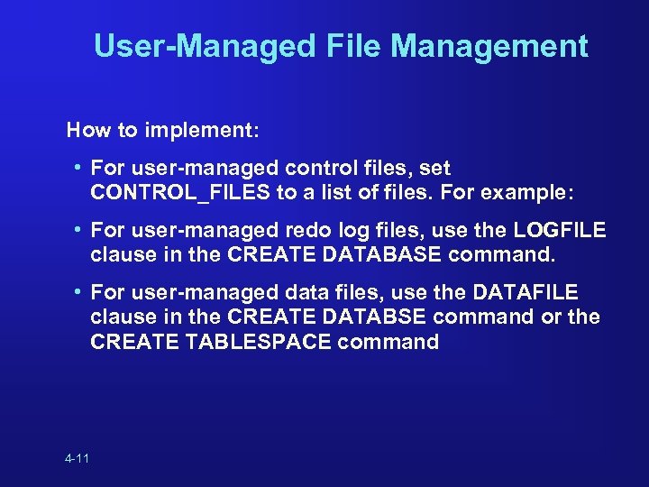 User-Managed File Management How to implement: • For user-managed control files, set CONTROL_FILES to