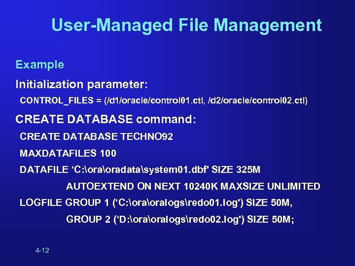 User-Managed File Management Example Initialization parameter: CONTROL_FILES = (/d 1/oracle/control 01. ctl, /d 2/oracle/control