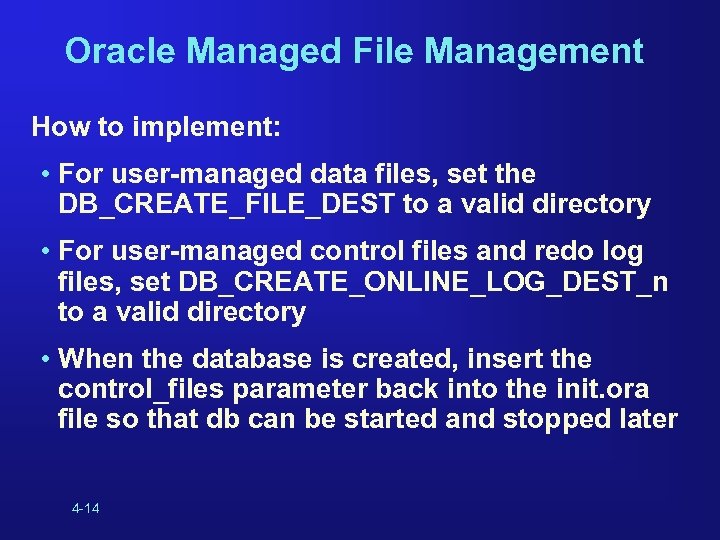 Oracle Managed File Management How to implement: • For user-managed data files, set the