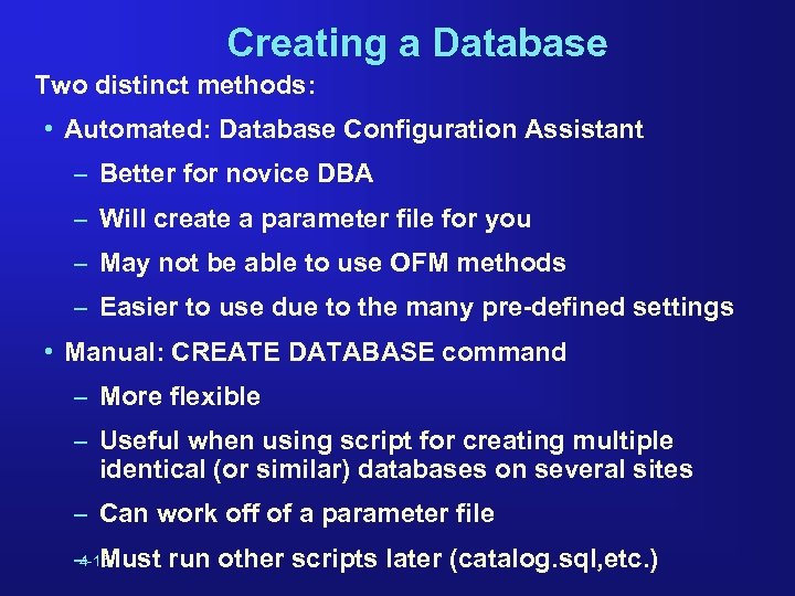 Creating a Database Two distinct methods: • Automated: Database Configuration Assistant – Better for