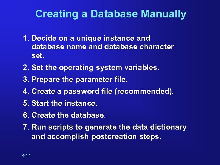 Creating a Database Manually 1. Decide on a unique instance and database name and