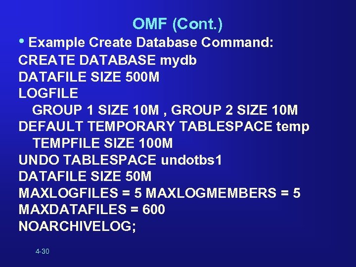 OMF (Cont. ) • Example Create Database Command: CREATE DATABASE mydb DATAFILE SIZE 500