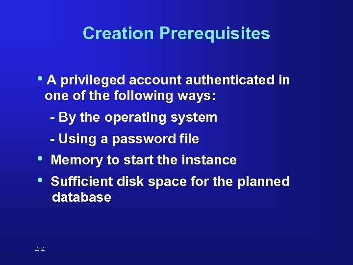 Creation Prerequisites • A privileged account authenticated in one of the following ways: -