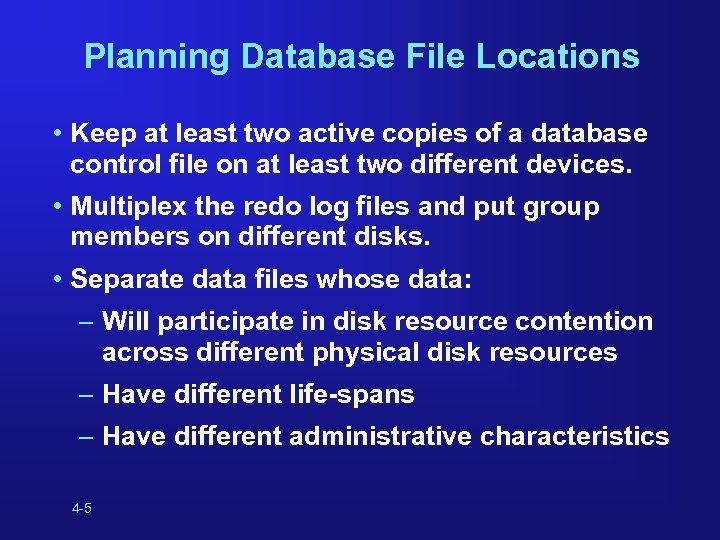 Planning Database File Locations • Keep at least two active copies of a database