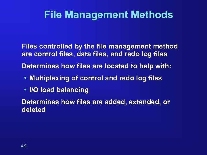 File Management Methods Files controlled by the file management method are control files, data