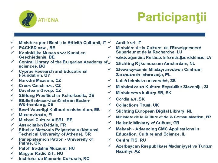 Participanţii ü ü ü ü ü Ministero per i Beni e le Attività Culturali,