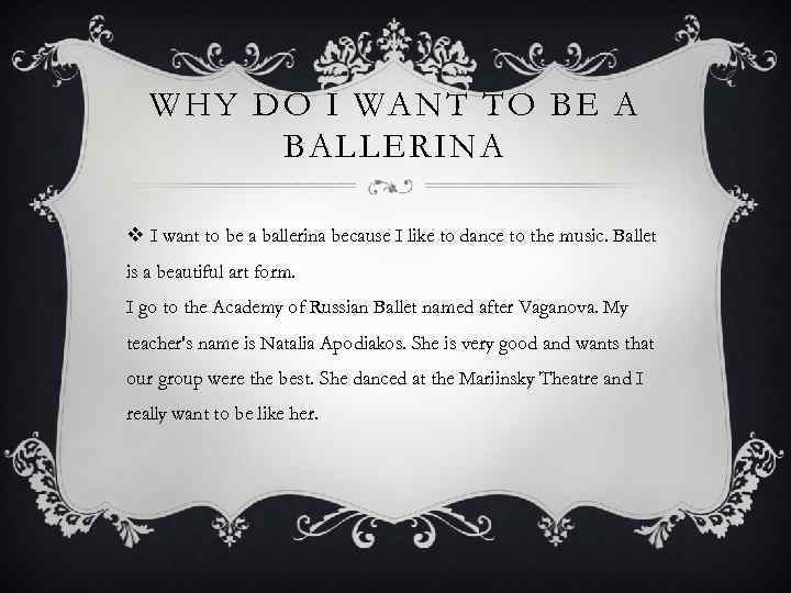 WHY DO I WANT TO BE A BALLERINA v I want to be a